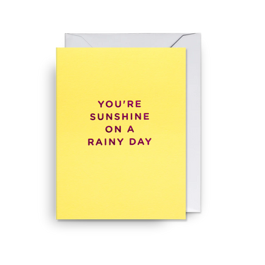 Petite Carte - You're sunshine on a rainy day