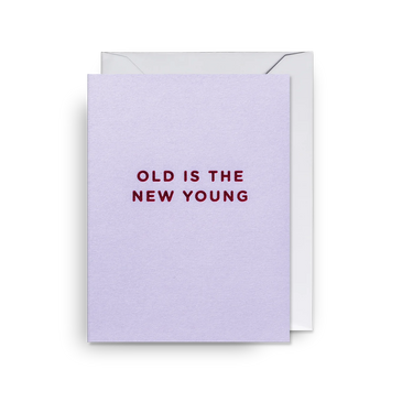 Petite Carte -  Old is the new young